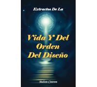 Extractos de la Vida Y del Orden del Diseño