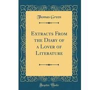 Extracts From the Diary of a Lover of Literature (Classic Reprint)