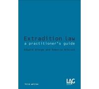 Extradition Law : a practitioner's guide