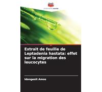Extrait de feuille de Leptadenia hastata: effet sur la migration des leucocytes