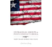 Extralegal Groups in Post-Conflict Liberia: How Trade Makes the State