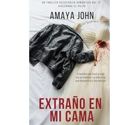 Extraño En Mi Cama: Un thriller psicológico romántico que te acelerará el pulso