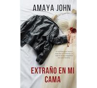 Extraño En Mi Cama: Un thriller psicológico romántico que te acelerará el pulso