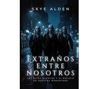 Extraños Entre Nosotros: Los Altos Blancos y el Reflejo de Nuestra Humanidad