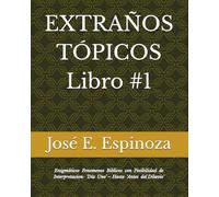 EXTRAÑOS TÓPICOS Libro #1: Enigmáticos Fenomenos Biblicos con Posibilidad de Interpretacion: ‘Día Uno’ - Hasta ‘Antes del Diluvio’ (Extraños y ... En el Antiguo Testamento de La Biblia)