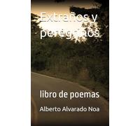 Extraños y peregrinos: libro de poemas