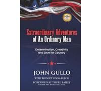 Extraordinary Adventures of An Ordinary Man: Determination, Creativity and Love for Country
