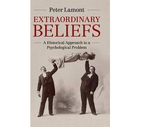 Extraordinary Beliefs: A Historical Approach to a Psychological Problem