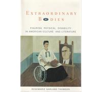 Extraordinary Bodies - Figuring Physical Disability in American Literature & Culture (Paper): Figuring Physical Disability in American Culture and Literature
