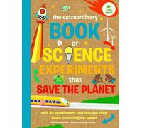 Extraordinary Book of Science Experiments to Save the Planet