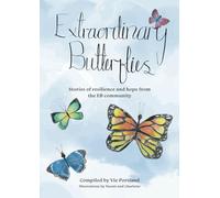 Extraordinary Butterflies: Stories of resilience and hope from the EB community