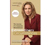Extraordinary Circumstances: The Journey of a Corporate Whistleblower
