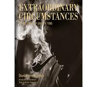 Extraordinary Circumstances: The Presidency of Gerald R. Ford