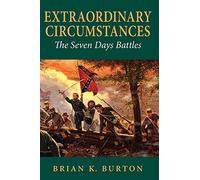 Extraordinary Circumstances: The Seven Days Battles