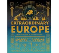 Extraordinary Europe : An Encyclopedia of an Epic Continent