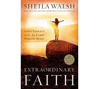 Extraordinary Faith: God's Perfect Gift for Every Woman's Heart