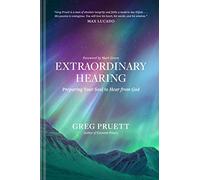 Extraordinary Hearing: Preparing Your Soul to Hear from God