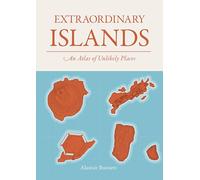 Extraordinary Islands: An atlas of unlikely places