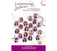 Extraordinary Latinas Vol V: Reclaiming Courage, Healing and the Power Within