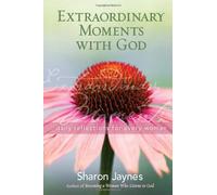 Extraordinary Moments with God: Daily Reflections for Every Woman