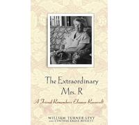 Extraordinary Mrs. R P: A Friend Remembers Eleanor Roosevelt