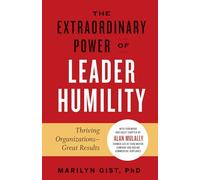 Extraordinary Power of Leader Humility: Thriving Organizations & Great Results