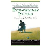 [ Extraordinary Putting: Transforming the Whole Game Shoemaker, Fred ( Author ) ] { Paperback } 2007