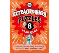 Extraordinary Puzzles For Eight Year Olds (Clever Cogs)