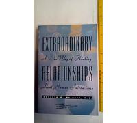 Extraordinary Relationships: A New Way of Thinking About Human Relationships