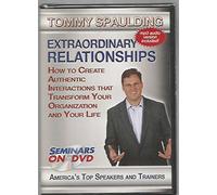 Extraordinary Relationships: How To Create Authentic Interactions That Transform Your Organization And Your Life