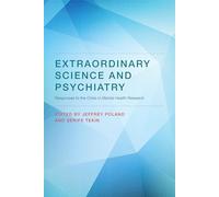 Extraordinary Science and Psychiatry - Responses to the Crisis in Mental Health Research (Philosophical Psychopathology)