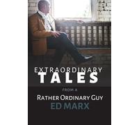 Extraordinary Tales From a Rather Ordinary Guy