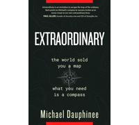 Extraordinary: The world sold you a map, what you need is a compass