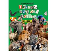 Extraordinary Things to Cut Out and Collage Animals: Animals, Dinosaur Alligator Reptile Frog Snake Snail Owl Eagle Peacock Pink flamingo Penguin Seal ... Pig Cow Buffalo Giraffe Elephant Bear Monkey