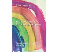 Extraordinary Times Extraordinary Rhymes: Recollections of 2020 in Verse