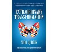 Extraordinary Transformation: An entrepreneurial blueprint for leaders who seek transformational growth in any organization; Proven lessons on how a ... and inspired the next generation of leaders