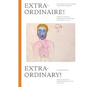 Extraordinary!: Unknown Works from Swiss Psychiatric Institutions around 1900