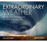 Extraordinary Weather: Wonders of the Atmosphere from Dust Storms to Lightning Strikes