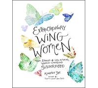 Extraordinary Wing Women: True Stories of Life-Altering, World-Changing Sisterhood