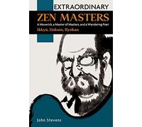 Extraordinary Zen Masters: A Maverick, a Master of Masters, and a Wandering Poet