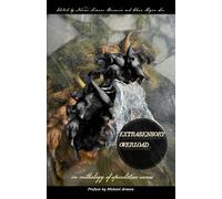 Extrasensory Overload: an anthology of speculative excess