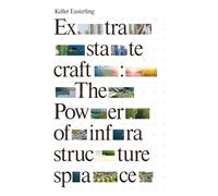 Extrastatecraft : The Power of Infrastructure Space