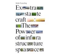 Extrastatecraft : The Power of Infrastructure Space