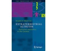Extraterrestrial Altruism: Evolution and Ethics in the Cosmos (The Frontiers Collection)