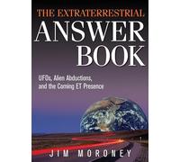 Extraterrestrial Answer Book: UFOs, Alien Abductions, and the Coming Et Presence