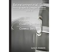 Extraterrestrial Life: Photographs & Images Within [Book #1: Cosmic Bodies/Cosmic Beings]