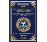 Extraterrestrial Prophecies & End-Time Warnings: Apocalyptic Texts on Cosmic Invasion or Salvation: 187 (Library of Alexandria)