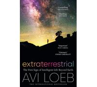 Extraterrestrial: The First Sign of Intelligent Life Beyond Earth by Avi Loeb