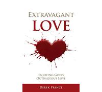 Extravagant Love: Enjoying God's Outrageous Love
