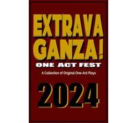 Extravaganza One Act Fest 2024: A Collection of Original One-Act Plays (1)